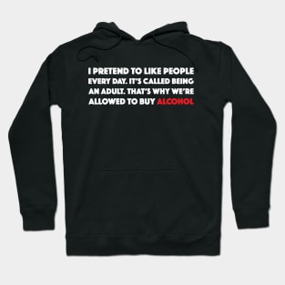 I Pretend To Like People Hoodie